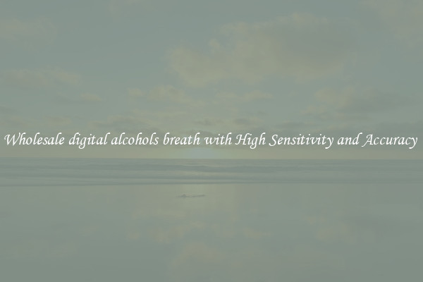 Wholesale digital alcohols breath with High Sensitivity and Accuracy 