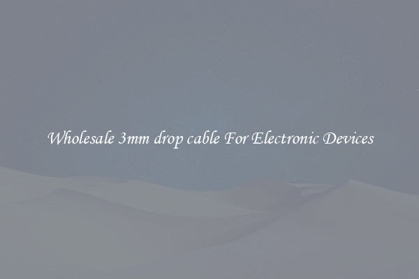 Wholesale 3mm drop cable For Electronic Devices