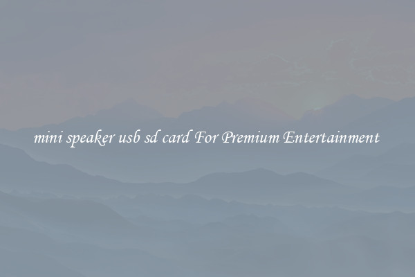 mini speaker usb sd card For Premium Entertainment 