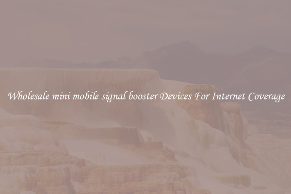 Wholesale mini mobile signal booster Devices For Internet Coverage