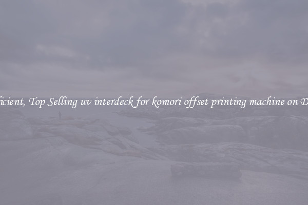 Efficient, Top Selling uv interdeck for komori offset printing machine on Deals