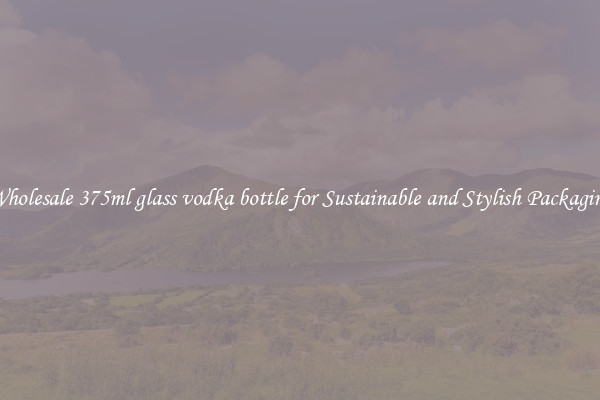 Wholesale 375ml glass vodka bottle for Sustainable and Stylish Packaging
