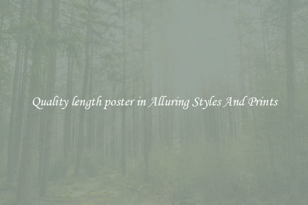 Quality length poster in Alluring Styles And Prints
