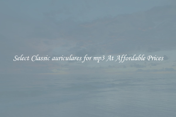 Select Classic auriculares for mp3 At Affordable Prices