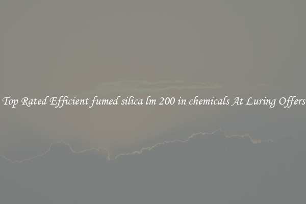 Top Rated Efficient fumed silica lm 200 in chemicals At Luring Offers
