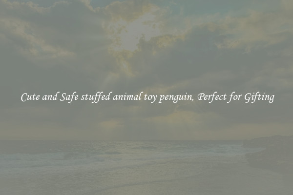 Cute and Safe stuffed animal toy penguin, Perfect for Gifting