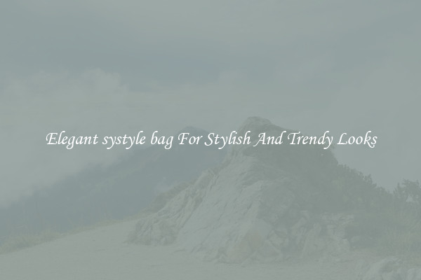 Elegant systyle bag For Stylish And Trendy Looks