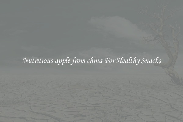 Nutritious apple from china For Healthy Snacks