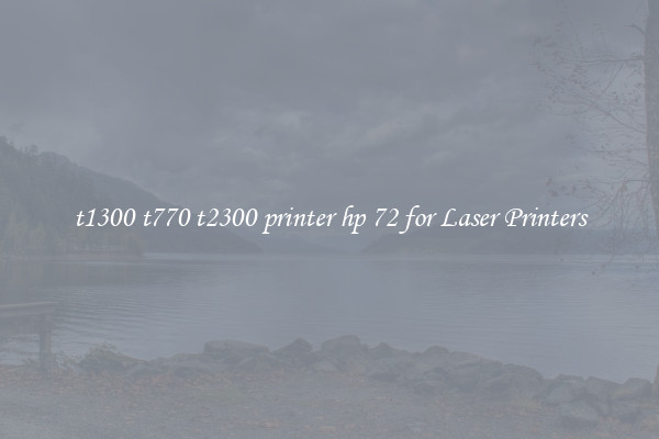 t1300 t770 t2300 printer hp 72 for Laser Printers