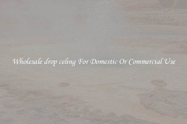 Wholesale drop celing For Domestic Or Commercial Use