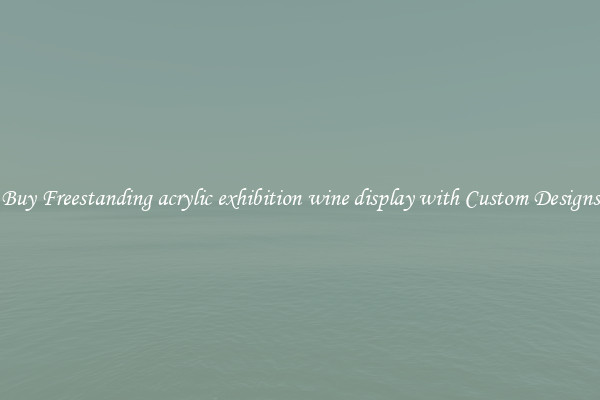 Buy Freestanding acrylic exhibition wine display with Custom Designs