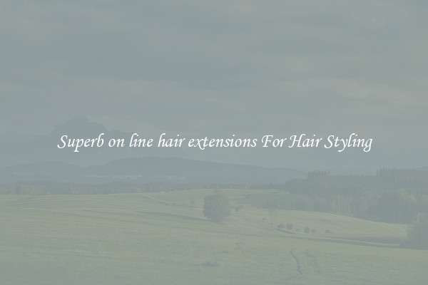 Superb on line hair extensions For Hair Styling