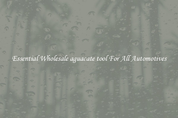 Essential Wholesale aguacate tool For All Automotives