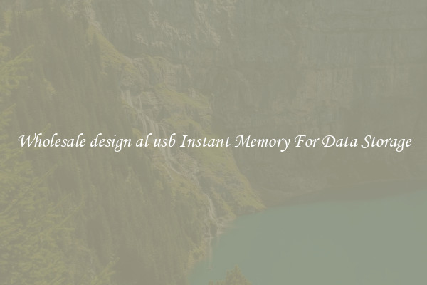 Wholesale design al usb Instant Memory For Data Storage