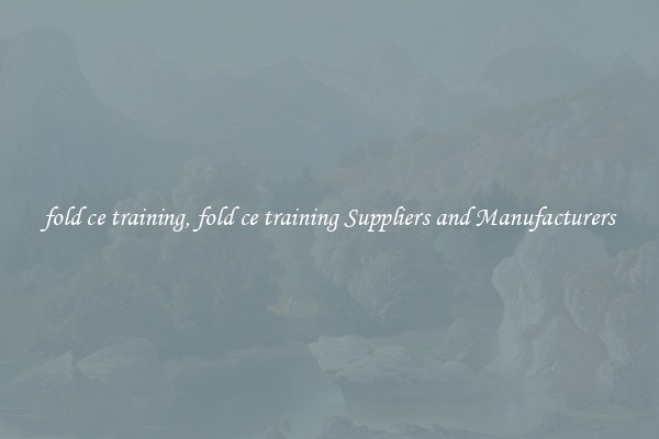 fold ce training, fold ce training Suppliers and Manufacturers