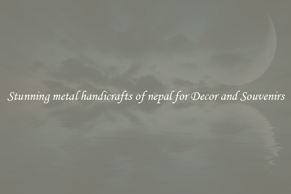 Stunning metal handicrafts of nepal for Decor and Souvenirs