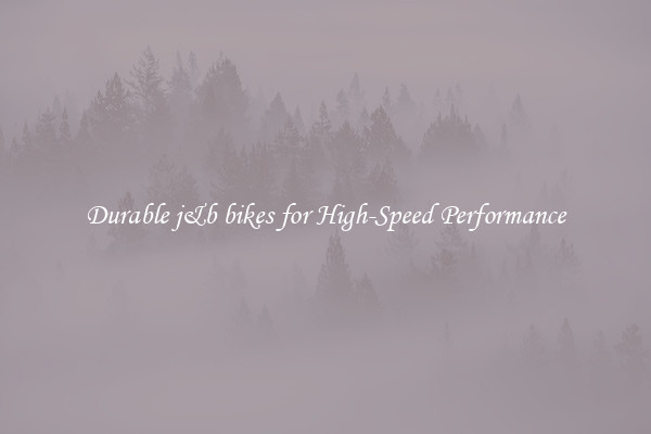 Durable j&amp;b bikes for High-Speed Performance