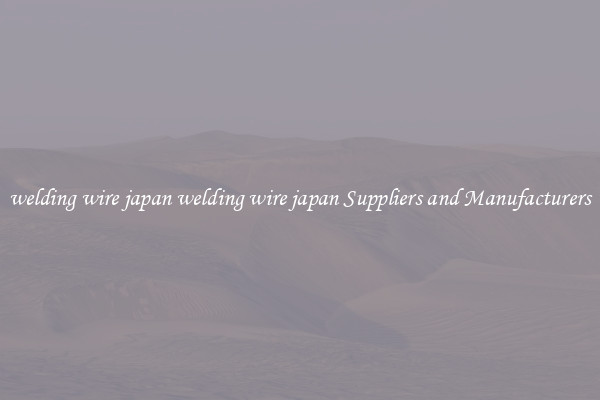 welding wire japan welding wire japan Suppliers and Manufacturers