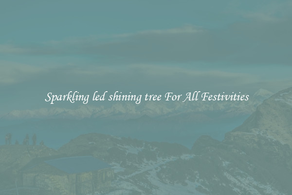 Sparkling led shining tree For All Festivities