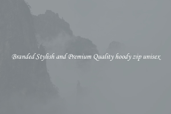 Branded Stylish and Premium Quality hoody zip unisex