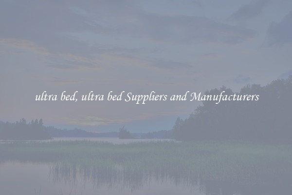 ultra bed, ultra bed Suppliers and Manufacturers