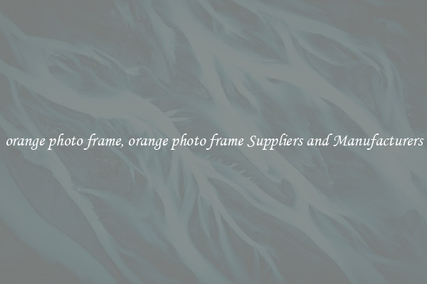 orange photo frame, orange photo frame Suppliers and Manufacturers