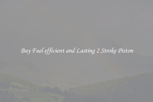 Buy Fuel efficient and Lasting 2 Stroke Piston