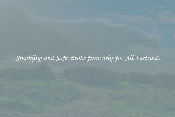 Sparkling and Safe strobe fireworks for All Festivals