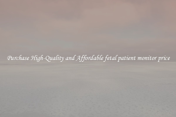 Purchase High-Quality and Affordable fetal patient monitor price