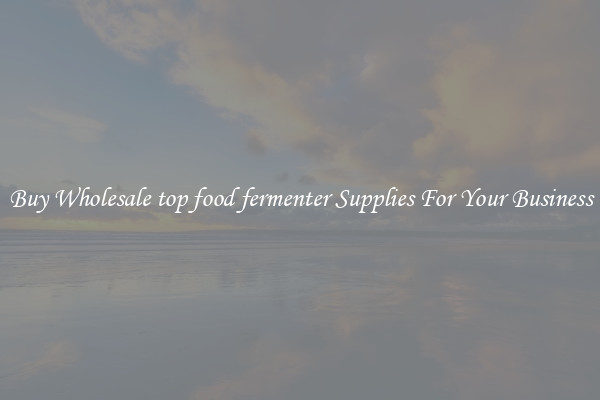 Buy Wholesale top food fermenter Supplies For Your Business