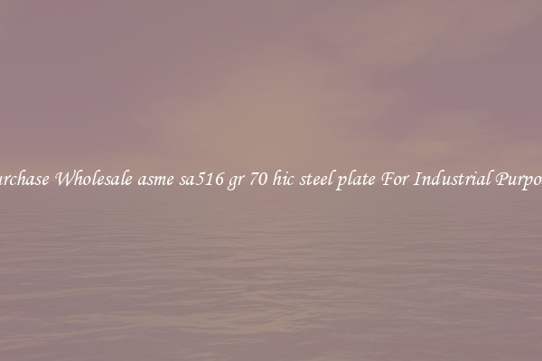 Purchase Wholesale asme sa516 gr 70 hic steel plate For Industrial Purposes