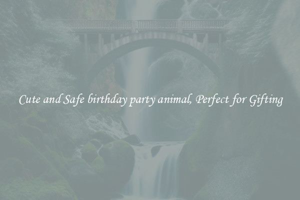 Cute and Safe birthday party animal, Perfect for Gifting