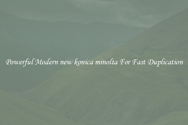 Powerful Modern new konica minolta For Fast Duplication