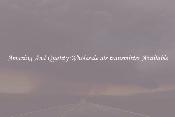 Amazing And Quality Wholesale als transmitter Available