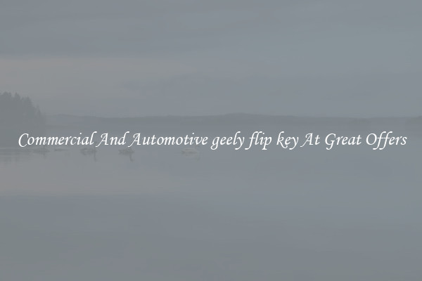 Commercial And Automotive geely flip key At Great Offers