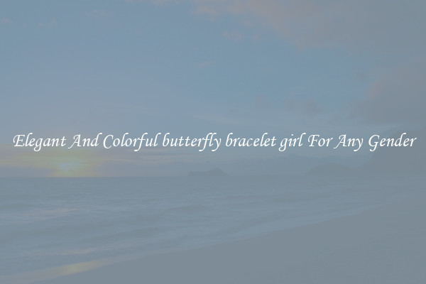Elegant And Colorful butterfly bracelet girl For Any Gender